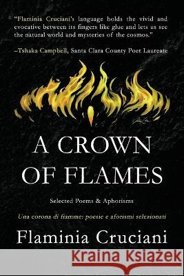 A Crown of Flames: Selected Poems & Aphorisms Flaminia Cruciani Steven Grieco-Rathgeb David A Romero 9781088106563 IngramSpark - książka