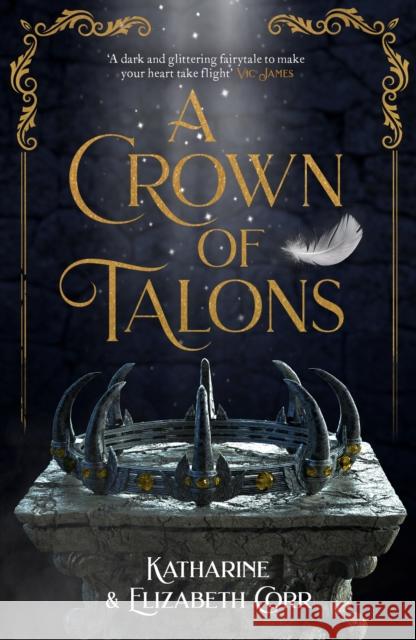 A Crown of Talons: Throne of Swans Book 2 Elizabeth Corr 9781471408878 Hot Key Books - książka