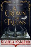 A Crown of Talons: Throne of Swans Book 2 Elizabeth Corr 9781471408878 Hot Key Books