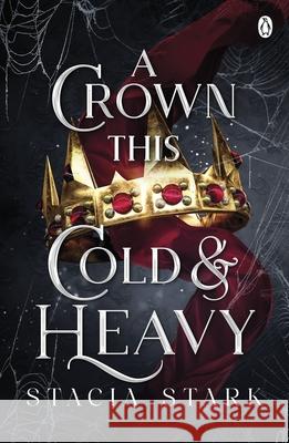 A Crown This Cold and Heavy: (Kingdom of Lies, book 3) Stacia Stark 9781405967679 Penguin Books Ltd - książka