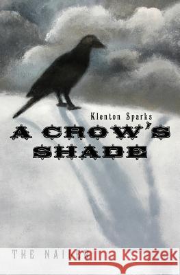 A Crow's Shade Klenton Sparks 9781419683114 Booksurge Publishing - książka
