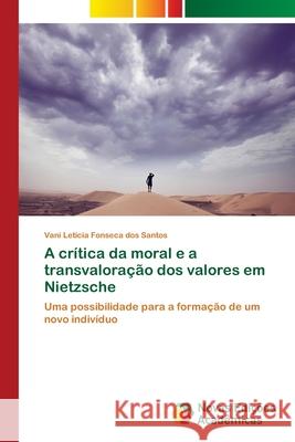 A crítica da moral e a transvaloração dos valores em Nietzsche Fonseca Dos Santos, Vani Letícia 9783639610086 Novas Edicoes Academicas - książka