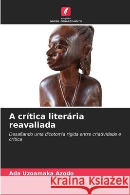 A crítica literária reavaliada Azodo, Ada Uzoamaka 9786138493815 Edições Nosso Conhecimento - książka
