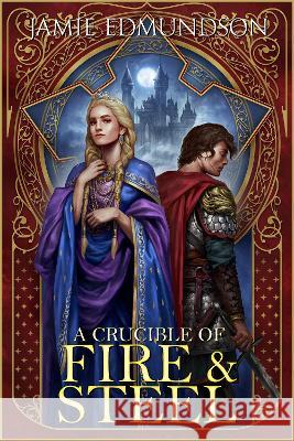 A Crucible of Fire and Steel Jamie Edmundson 9781912221158 Rarn Publishing - książka