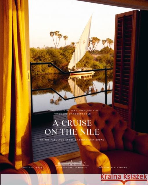 A Cruise on the Nile: Or the Fabulous Story of Steam Ship Sudan Robert Sole 9782226488084 Michel albin SA - książka