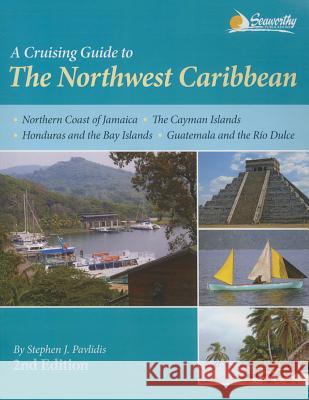A Cruising Guide to the Northwest Caribbean Stephen J. Pavlidis 9781892399380 Seaworthy Publications Inc. - książka