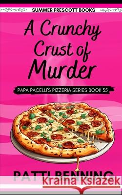 A Crunchy Crust of Murder Patti Benning 9781073707645 Independently Published - książka