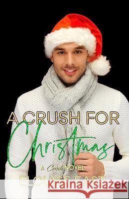 A Crush for Christmas Elouise East   9781915638243 Elouise East - książka
