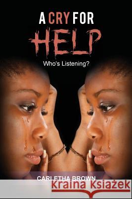 A Cry for Help: Who's Listening? Carletha Brown   9781645520115 Lettra Press LLC - książka