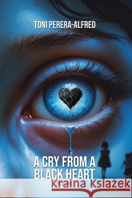 A Cry from a Black Heart Toni Perera Alfred 9781918156140 Toni - książka
