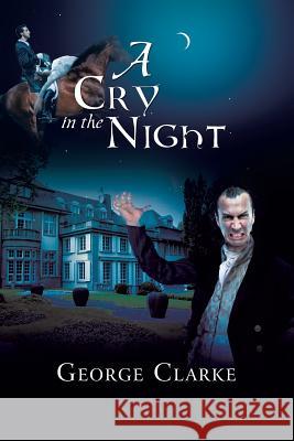 A Cry in the Night George Clarke 9781483612089 Xlibris Corporation - książka