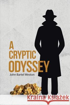 A Cryptic Odyssey John Bartel Weston 9781483454900 Lulu Publishing Services - książka