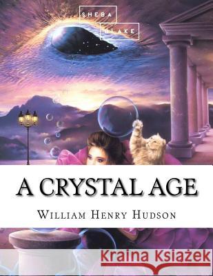 A Crystal Age William Henry Hudson 9781973822349 Createspace Independent Publishing Platform - książka