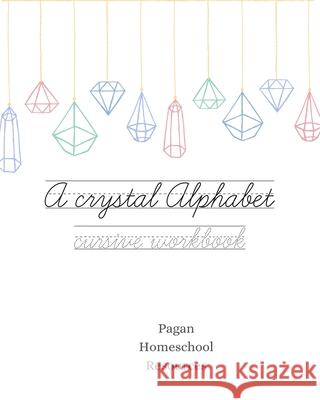 A crystal alphabet: A cursive writing workbook Pagan Homeschool Resources 9781777353025 Canadian Governement - książka