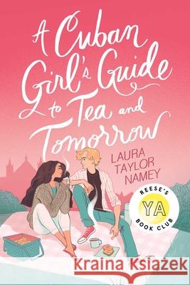 A Cuban Girl's Guide to Tea and Tomorrow Laura Taylor Namey 9781534471252 Atheneum Books for Young Readers - książka