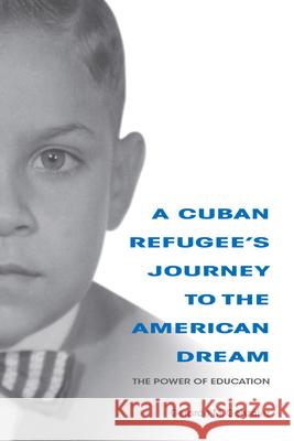 A Cuban Refugee's Journey to the American Dream: The Power of Education Gerardo M. Gonzalez 9780253035554 Well House Books - książka