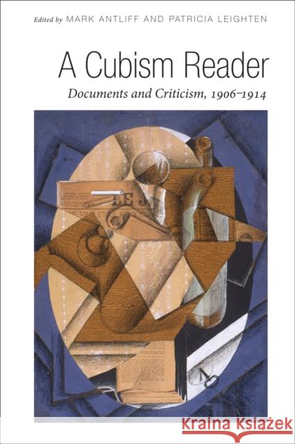 A Cubism Reader: Documents and Criticism, 1906-1914 Antliff, Mark 9780226021102 University of Chicago Press - książka