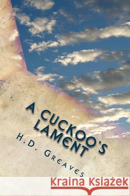 A Cuckoo's Lament H. D. Greaves 9781500693039 Createspace - książka