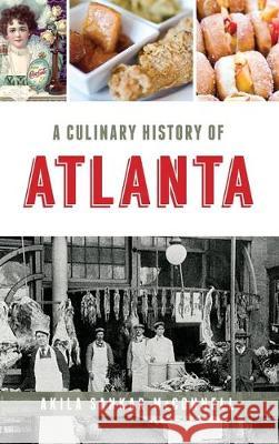 A Culinary History of Atlanta Akila Sankar McConnell 9781540238955 History Press Library Editions - książka