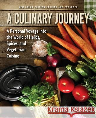 A Culinary Journey: A Personal Voyage Into the World of Herbs, Spices, and Vegetarian Cuisine Joan Greenblatt 9780985603960 Aperion Books - książka