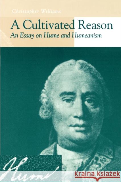 A Cultivated Reason: An Essay on Hume and Humeanism Williams, Christopher 9780271025025 Pennsylvania State University Press - książka