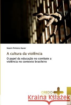 A cultura da violência Xavier, Noemi Pinheiro 9786131853890 CREDO EDICIONES - książka