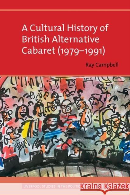 A Cultural History of British Alternative Cabaret (1979-1991) Ray Campbell 9781837645107 Liverpool University Press - książka