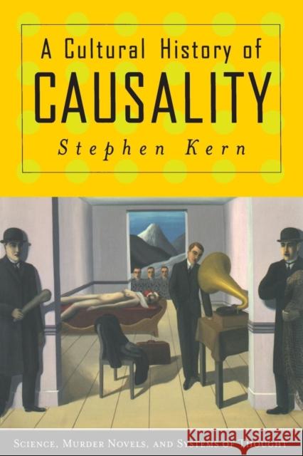 A Cultural History of Causality: Science, Murder Novels, and Systems of Thought Kern, Stephen 9780691127682  - książka