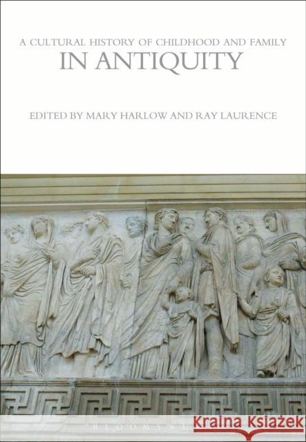 A Cultural History of Childhood and Family in Antiquity Mary Harlow 9781472554734 Bloomsbury Academic - książka