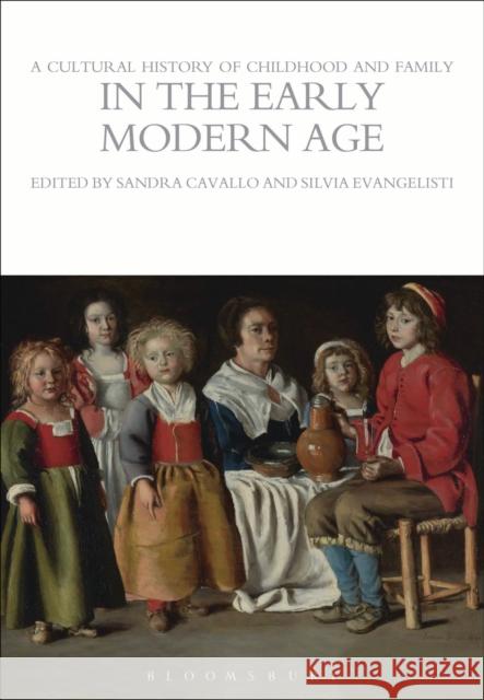 A Cultural History of Childhood and Family in the Early Modern Age Sandra Cavallo 9781472554697 Bloomsbury Academic - książka