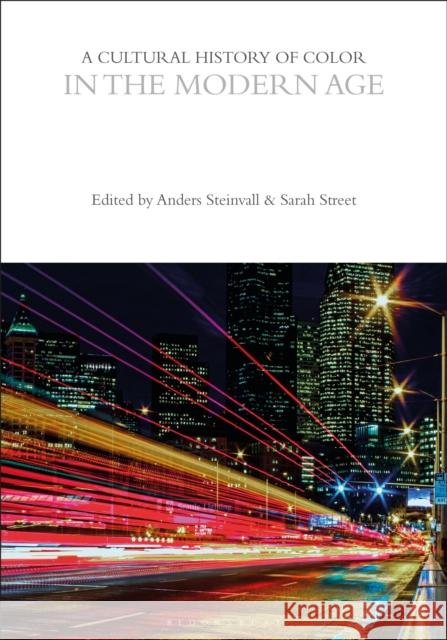 A Cultural History of Color in the Modern Age Anders Steinvall Sarah Street 9781350460348 Bloomsbury Publishing PLC - książka