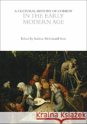 A Cultural History of Comedy in the Early Modern Age Professor Andrew McConnell Stott Professor Andrew McConnell Stott Professor Eric Weitz 9781350000735 Bloomsbury Academic - książka