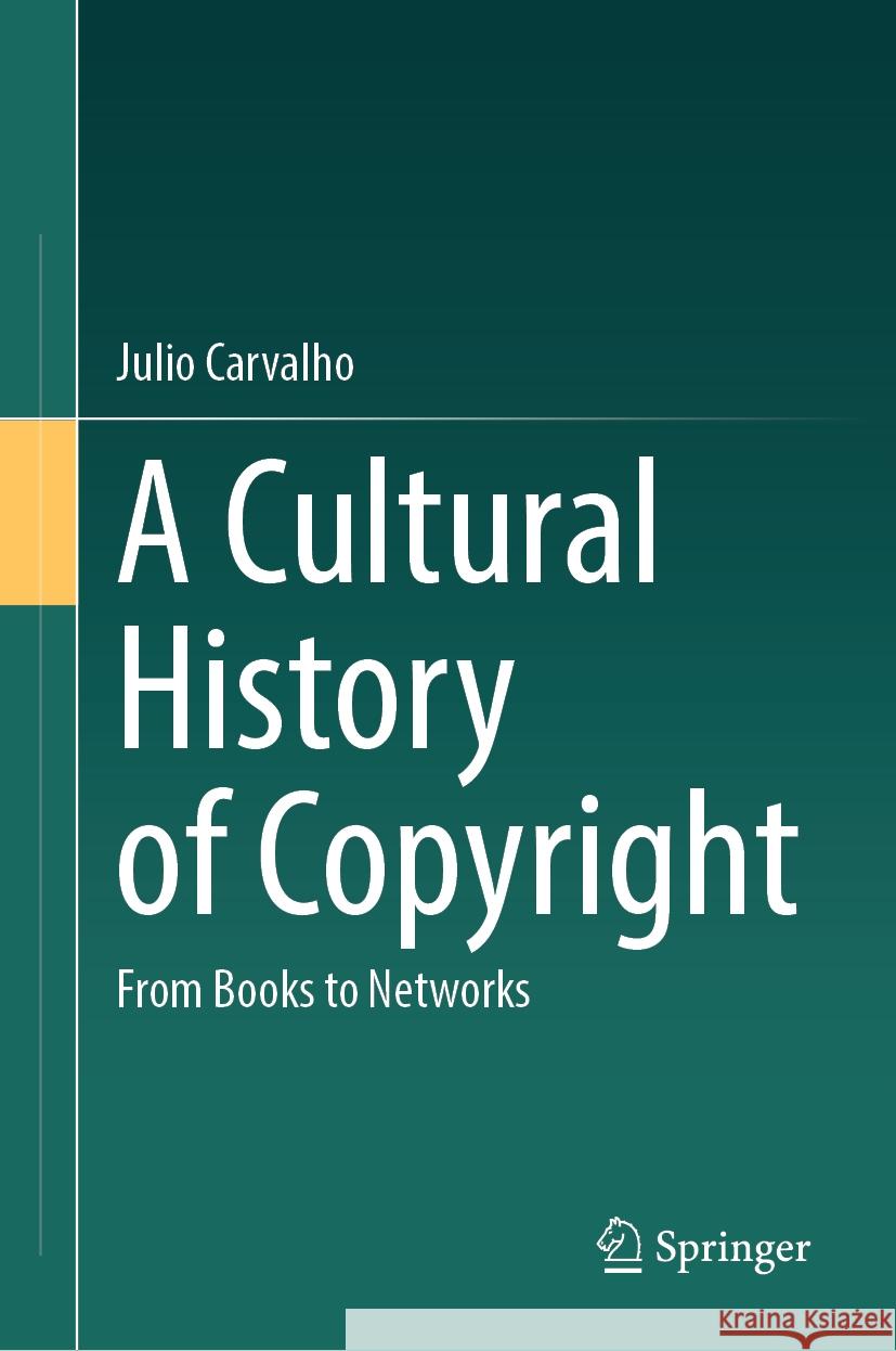 A Cultural History of Copyright: From Books to Networks Julio Carvalho 9783031468537 Springer - książka