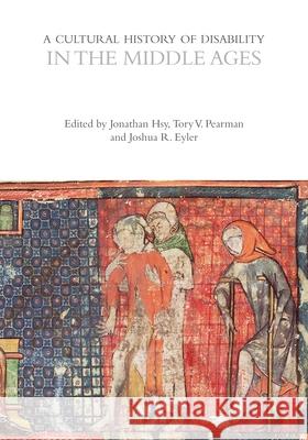 A Cultural History of Disability in the Middle Ages Jonathan Hsy Tory V. Pearman Joshua R. Eyler 9781350028715 Bloomsbury Academic - książka