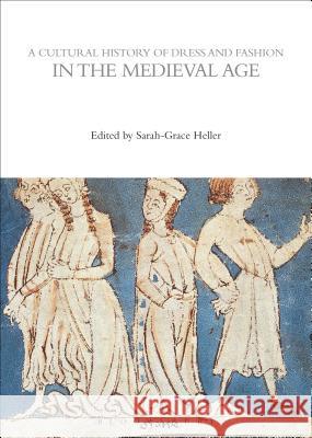 A Cultural History of Dress and Fashion in the Medieval Age Heller, Sarah-Grace 9780857856876  - książka