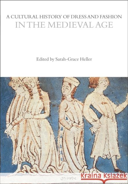 A Cultural History of Dress and Fashion in the Medieval Age Sarah-Grace Heller 9781350204713 Bloomsbury Academic - książka