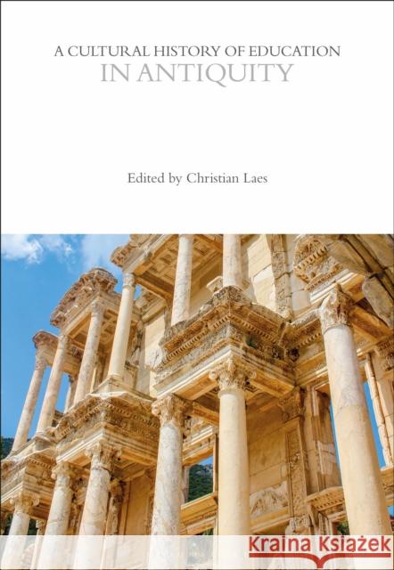 A Cultural History of Education in Antiquity Christian Laes 9781350536944 Bloomsbury Academic - książka