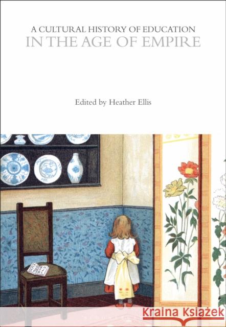A Cultural History of Education in the Age of Empire Heather Ellis 9781350537026 Bloomsbury Academic - książka