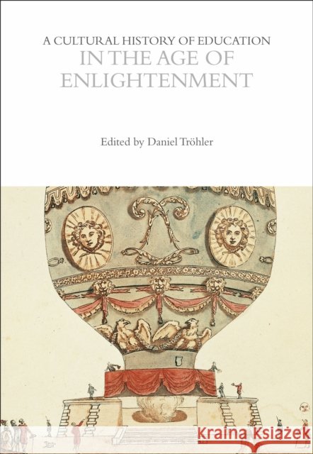 A Cultural History of Education in the Age of Enlightenment Daniel Tr?hler 9781350537040 Bloomsbury Academic - książka