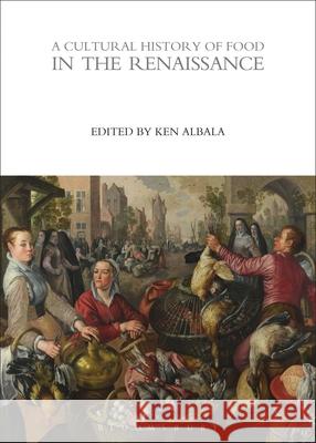 A Cultural History of Food in the Renaissance   9781474269926 Bloomsbury Academic - książka