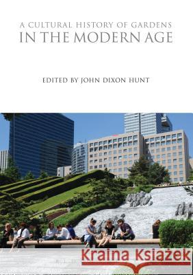 A Cultural History of Gardens in the Modern Age John Dixon Hunt 9780857850348 Bloomsbury Academic - książka