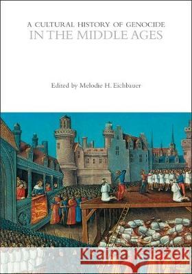 A Cultural History of Genocide in the Middle Ages Professor Elisa von Joeden-Forgey (Stock   9781350034754 Bloomsbury Academic - książka