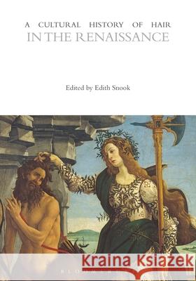A Cultural History of Hair in the Renaissance Edith Snook   9781474232050 Bloomsbury Academic - książka
