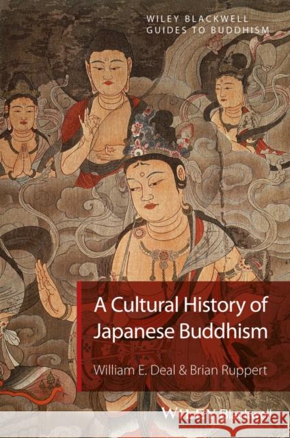 A Cultural History of Japanese Buddhism Deal, William E.; Ruppert, Brian 9781405167000 John Wiley & Sons - książka