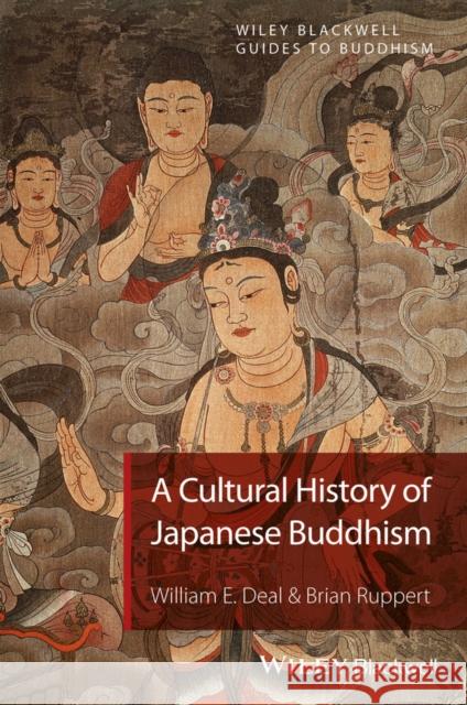 A Cultural History of Japanese Buddhism Deal, William E.; Ruppert, Brian 9781405167017 John Wiley & Sons - książka