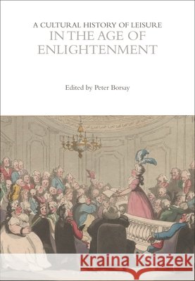 A Cultural History of Leisure in the Age of Enlightenment  9781350057326 Bloomsbury Publishing PLC - książka