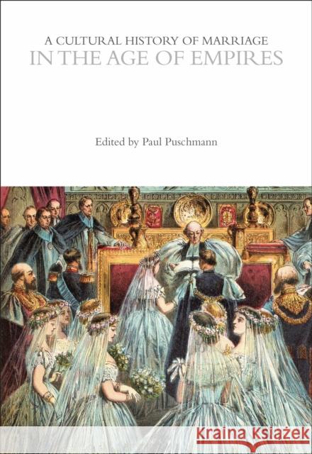A Cultural History of Marriage in the Age of Empires  9781350355651 Bloomsbury Publishing PLC - książka