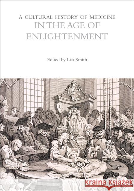 A Cultural History of Medicine in the Age of Enlightenment  9781350451605 Bloomsbury Publishing PLC - książka