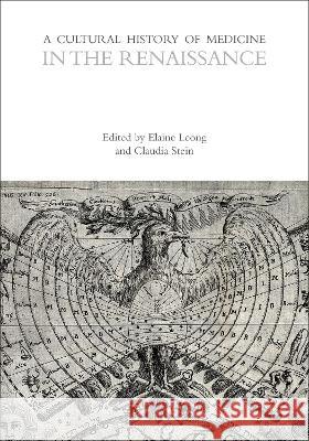 A Cultural History of Medicine in the Renaissance Claudia Stein Elaine Leong 9781472569912 Bloomsbury Academic - książka