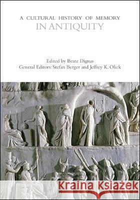 A Cultural History of Memory in Antiquity Beate Dignas (University of Oxford, UK)   9781474273374 Bloomsbury Academic - książka